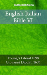 Title: English Italian Bible VI: Young´s Literal 1898 - Giovanni Diodati 1603, Author: TruthBeTold Ministry