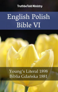 Title: English Polish Bible VI: Young´s Literal 1898 - Biblia Gdanska 1881, Author: TruthBeTold Ministry