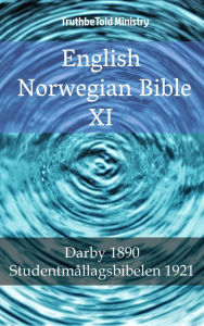 Title: English Norwegian Bible XI: Darby 1890 - Studentmållagsbibelen 1921, Author: TruthBeTold Ministry