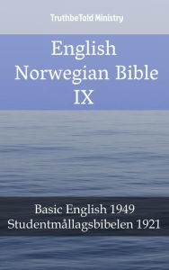 Title: English Norwegian Bible IX: Basic English 1949 - Studentmållagsbibelen 1921, Author: TruthBeTold Ministry