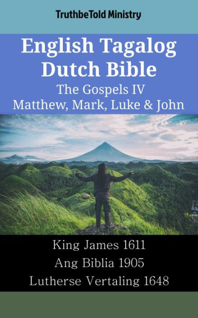 English Tagalog Dutch Bible - The Gospels IV - Matthew, Mark, Luke ...