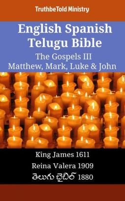 English Spanish Telugu Bible The Gospels Iii Matthew Mark Luke John King James 1611 Reina Valera 1909 1880nook Book - 