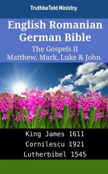 English Romanian German Bible - The Gospels II - Matthew, Mark, Luke ...