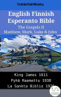 English Finnish Esperanto Bible - The Gospels II - Matthew, Mark, Luke & John: King James 1611 - Pyh Raamattu 1938 - La Sankta Biblio 1926