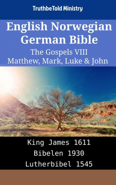 English Norwegian German Bible - The Gospels VIII - Matthew, Mark, Luke ...