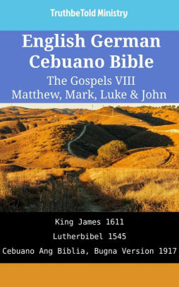 English German Cebuano Bible - The Gospels VIII - Matthew, Mark, Luke ...