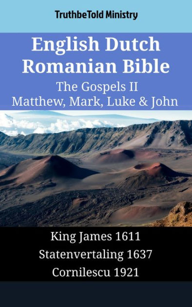 English Dutch Romanian Bible - The Gospels II - Matthew, Mark, Luke ...