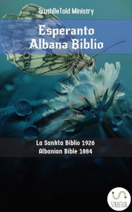 Title: Esperanto Albana Biblio: La Sankta Biblio 1926 - Albanian Bible 1884, Author: Truthbetold Ministry