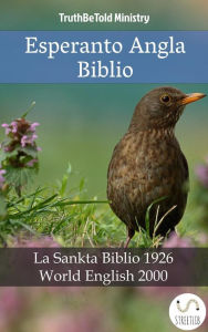 Title: Esperanto Angla Biblio: La Sankta Biblio 1926 - World English 2000, Author: Truthbetold Ministry