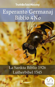 Title: Esperanto Germanaj Biblio 4No: La Sankta Biblio 1926 - Lutherbibel 1545, Author: Truthbetold Ministry