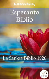 Title: Esperanto Biblio: La Sankta Biblio 1926, Author: Truthbetold Ministry