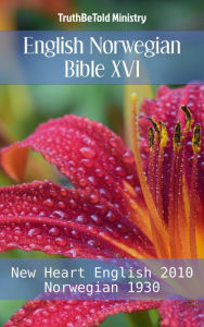 Title: English Norwegian Bible XVI: New Heart English 2010 - Norwegian 1930, Author: TruthBeTold Ministry