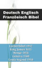 Deutsch Englisch Französisch Bibel: Lutherbibel 1912 - King James 1611 - Menge 1926 - Geneva 1560 - Louis Segond 1910