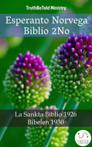 Title: Esperanto Norvega Biblio 2No: La Sankta Biblio 1926 - Bibelen 1930, Author: Truthbetold Ministry