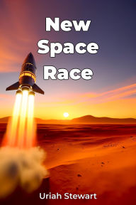 Title: New Space Race, Author: Uriah Stewart