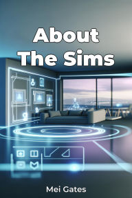 Title: About The Sims, Author: Mei Gates