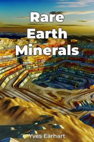 Title: Rare Earth Minerals, Author: Yves Earhart