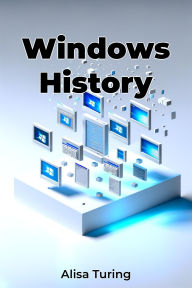 Title: Windows History, Author: Alisa Turing