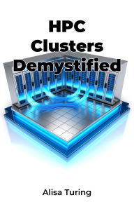 Title: HPC Clusters Demystified, Author: Alisa Turing