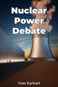 Title: Nuclear Power Debate, Author: Yves Earhart