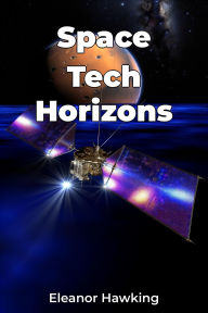 Title: Space Tech Horizons, Author: Eleanor Hawking