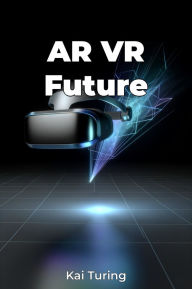 Title: AR VR Future, Author: Kai Turing