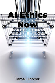 Title: AI Ethics Now, Author: Jamal Hopper