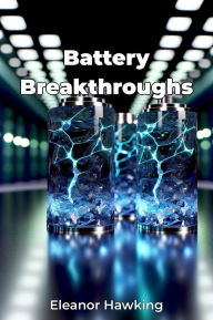 Title: Battery Breakthroughs, Author: Eleanor Hawking