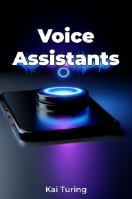Title: Voice Assistants, Author: Kai Turing