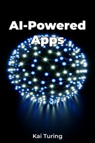 Title: AI-Powered Apps, Author: Kai Turing