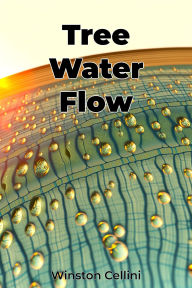 Title: Tree Water Flow, Author: Winston Cellini