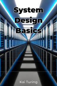 Title: System Design Basics, Author: Kai Turing