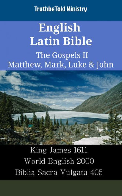 English Latin Bible - The Gospels II - Matthew, Mark, Luke & John: King ...