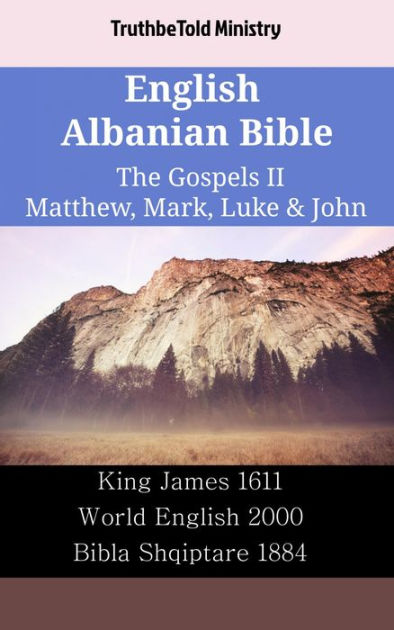 English Albanian Bible - The Gospels II - Matthew, Mark, Luke & John ...