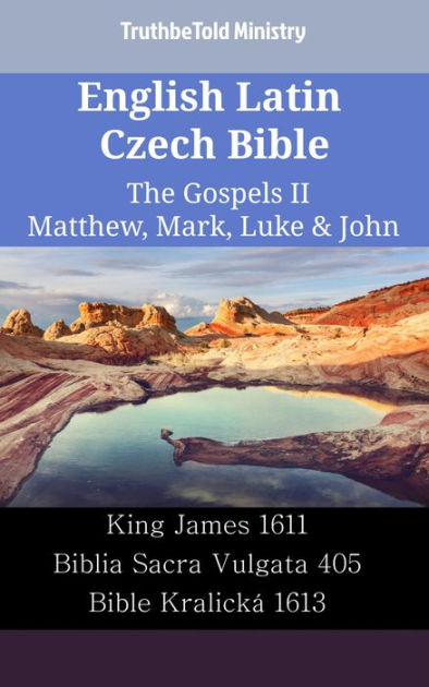 English Latin Czech Bible - The Gospels II - Matthew, Mark, Luke & John ...