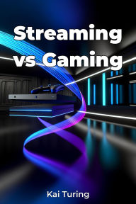 Title: Streaming vs Gaming, Author: Kai Turing
