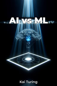 Title: AI vs ML, Author: Kai Turing