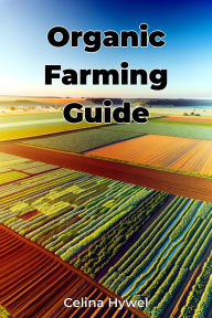 Title: Organic Farming Guide, Author: Celina Hywel