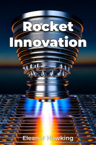 Title: Rocket Innovation, Author: Eleanor Hawking