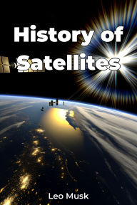 Title: History of Satellites, Author: Leo Musk