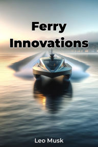 Title: Ferry Innovations, Author: Leo Musk