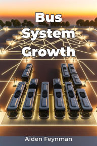 Title: Bus System Growth, Author: Aiden Feynman