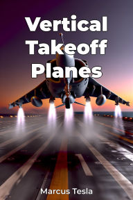 Title: Vertical Takeoff Planes, Author: Marcus Tesla