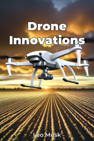 Title: Drone Innovations, Author: Leo Musk