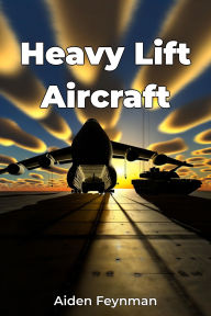 Title: Heavy Lift Aircraft, Author: Aiden Feynman