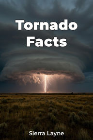 Title: Tornado Facts, Author: Sierra Layne