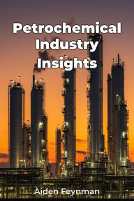 Title: Petrochemical Industry Insights, Author: Aiden Feynman