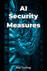 Title: AI Security Measures, Author: Kai Turing