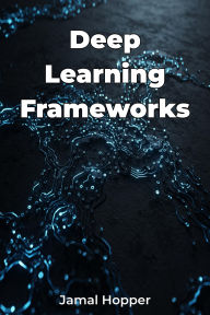 Title: Deep Learning Frameworks, Author: Jamal Hopper