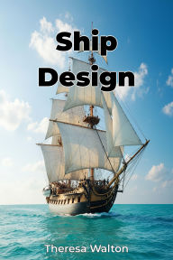 Title: Ship Design, Author: Theresa Walton